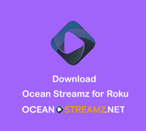 Ocean Streamz for Roku – Download Ocean Streamz Apk on Roku